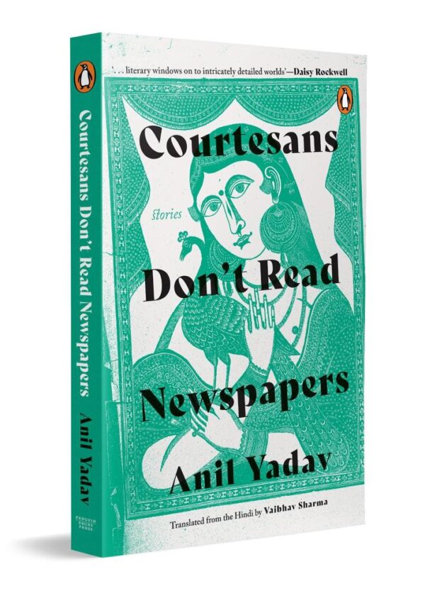 Courtesans Don't Read Newspapers: Literary Indian Short Stories | Raw & Real Tales of Power, Poverty & the Quiet Politics of Survival | By the Bestselling Author of Nagarvadhuyein Akhbar Nahi Padhtin