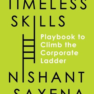 Timeless Skills: Playbook to Climb the Corporate Ladder