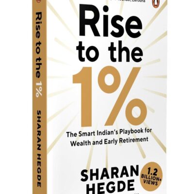 Rise to the 1%: The Smart Indian’s Playbook for Wealth and Early Retirement | Personal Finance Guide to Learn Investing, Tax Saving, and Wealth Creation by Sharan Hegde