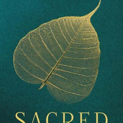 Sacred: THE MYSTICISM, SCIENCE, RECIPES & RITUALS around the plants we worship