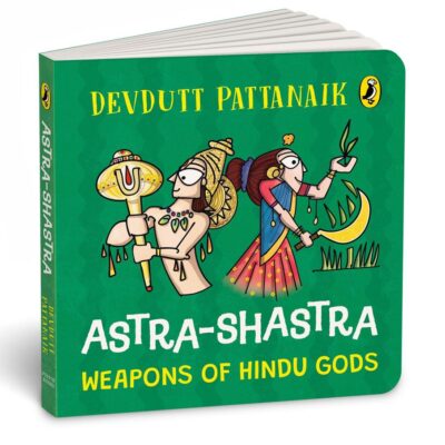 Astra Shastra: Weapons of the Hindu Gods | Full-coloured, Illustrated Board Books on Hindu Mythology | Weapons of Indian Gods and Goddesses for Kids | Age 3+