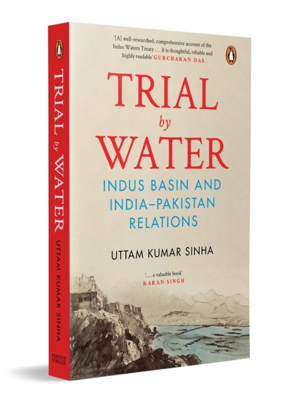 Trial by Water: Indus Basin and India–Pakistan Relations | History and Future of the Indus Waters Treaty | Geopolitics, Conflict & Cooperation Over Shared Rivers in South Asia