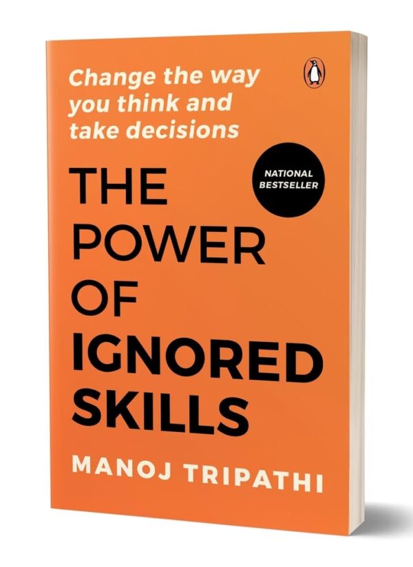 The Power of Ignored Skills: Change the Way You Think and Decide | Critical Thinking, Problem-Solving & Decision-Making | Business, Leadership & ... Change the Way You Think and Take Decisions