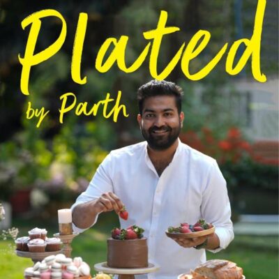 Plated by Parth: Whisk, Bake, Indulge