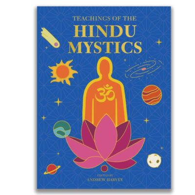 Teachings of the Hindu Mystics: A Spiritual Journey Through Hindu Poetry and Philosophy | Premium Hardback Edition with Gold-gilded Edges, Perfect for Gifting