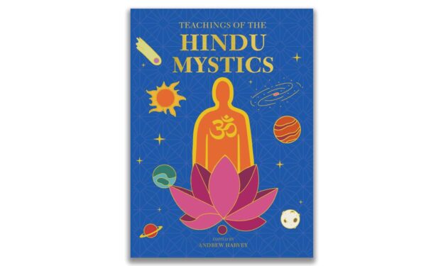 Teachings of the Hindu Mystics: A Spiritual Journey Through Hindu Poetry and Philosophy | Premium Hardback Edition with Gold-gilded Edges, Perfect for Gifting