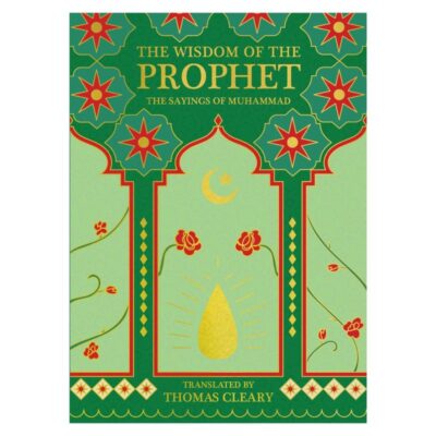 The Wisdom of the Prophet: The Sayings of Muhammad | 200+ Hadiths Offering Wisdom, Guidance, and Inspiration for Every Seeker | Premium Hardback Edition with Gold-gilded edges, Perfect for Gifting