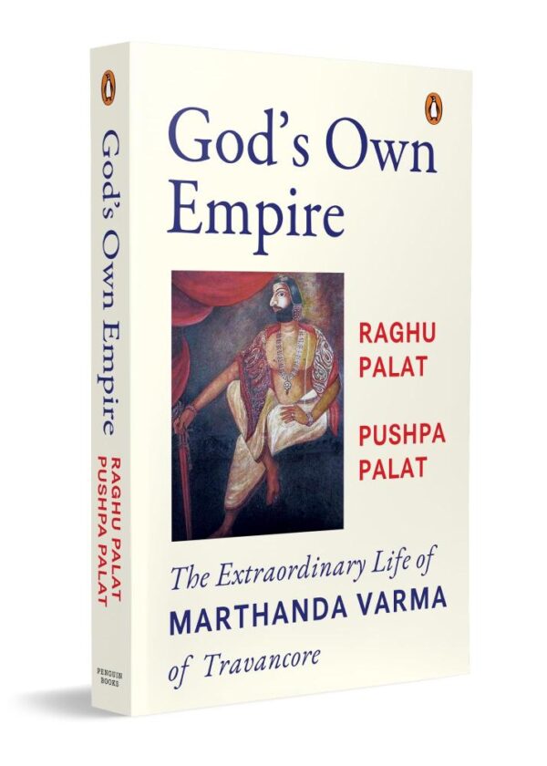 God's Own Empire: The Extraordinary Life of Marthanda Varma of Travancore | Discover the Untold Story of Warrior King who Defeated the Dutch