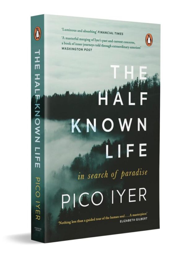 The Half Known Life: In Search of Paradise