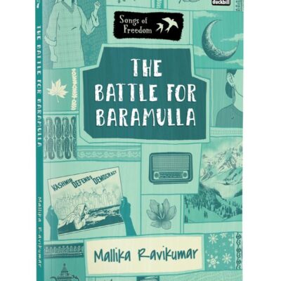 The Battle for Baramulla (Songs of Freedom Series): Set in 1947, Baramulla | Explores the Tribal Invasion of Kashmir & the Role of Maqbool Sherwani | Middle Grade Historical Fiction | Ages 10+