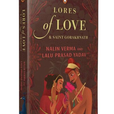 Lores of Love and Saint Gorakhnath: Indian Folktales from the Bhakti and Sufi Traditions | Ballads of Mystics, Magic & Love