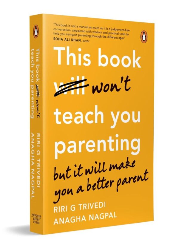 This Book Won’t Teach You Parenting: But It Will Make You a Better Parent | Indian Parenting Book on Emotional Intelligence & Positive Discipline by Riri G. Trivedi