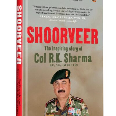 Shoorveer: The Story of the Hat-Trick Fauji Col R.K. Sharma | Kirti Chakra Awardee, Kargil War Hero & Army Leader | A True Story of Courage, Grit & Military Leadership in India