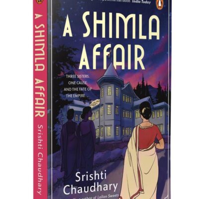A Shimla Affair: Historical Fiction Set in 1940 Shimla During the British Raj | By the Bestselling Author of Lallan Sweets
