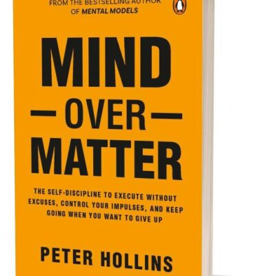 Mind over Matter: Master Willpower, Build Self-Discipline, and Achieve Your Dreams