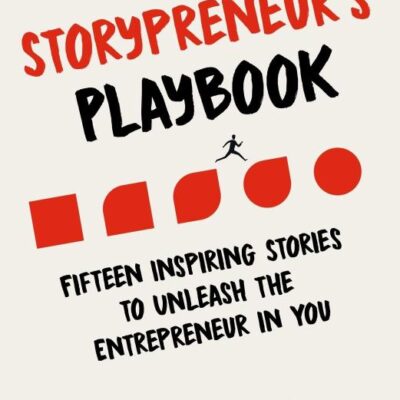 The Storypreneur's Playbook: Fifteen Inspiring Stories to Unleash the Entrepreneur in You