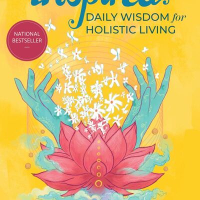 Inspired: Daily Wisdom for Holistic Living | 365 Days of Mindfulness, Spirituality, Motivation & Inner Peace | Transformative Guide for Personal Growth & Wellness