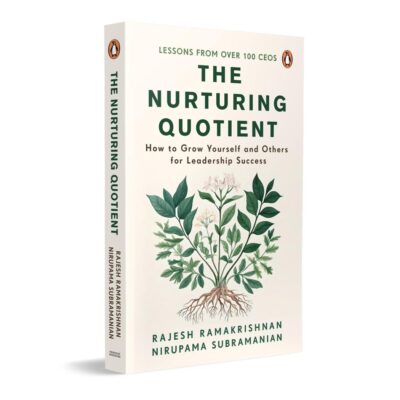 The Nurturing Quotient: How to Grow Yourself and Others for Leadership Success | Practical Tools to Coach, Empower & Engage Teams with Purpose