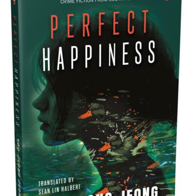 Perfect Happiness: A Gripping Korean Thriller by the Queen of Crime Fiction and the Bestselling South Korean Author