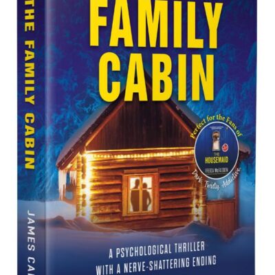 The Family Cabin: A Gripping Psychological Thriller with Mind-Bending Twists ― perfect for fans of Freida McFadden | A suspense thriller that keeps you guessing!