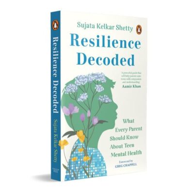 Resilience Decoded: What Every Parent Should Know About Teen Mental Health