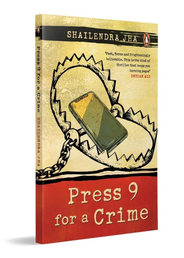Press 9 for a Crime: Bone-chilling thriller of cybercrime, family drama, deception, and redemption | Indian crime fiction from the creator of the much-acclaimed web series- Grahan