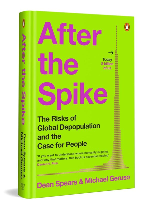 After the Spike: The Risks of Global Depopulation and the Case for People | Declining Birth Rates | Population & Climate Debate | Social Equity & Economic Future of Humanity