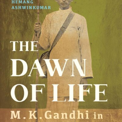 The Dawn of Life: MK Gandhi in South Africa
