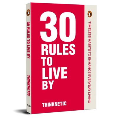 30 Rules To Live By: Timeless Habits to Enhance Everyday Life