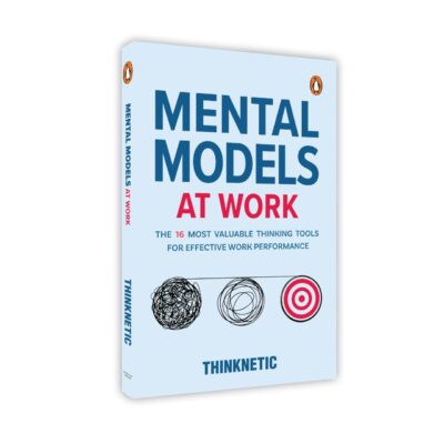 Mental Models at Work: The 16 Most Valuable Thinking Tools for Effective Work Performance | Boost Productivity, Improve Decision-Making, and Think Smarter in Business and Everyday Life