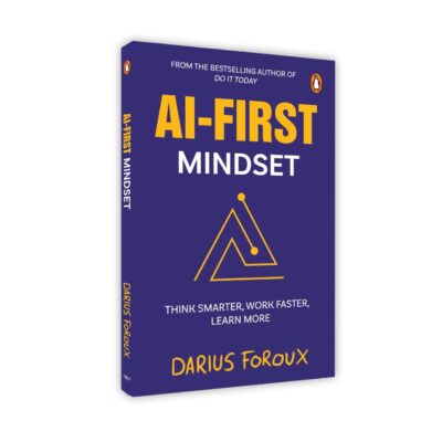 AI-First Mindset: Think Smarter, Work Faster, Learn More | Learn How to Succeed in the Artificial Intelligence Era | AI Tools and Strategies: The New ... Thriving in the Artificial Intelligence Era