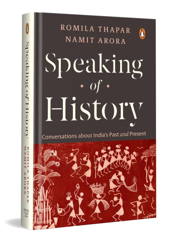 Speaking of History: Conversations about India’s Past and Present | Insights on Indian History, Caste, Gender, Religion, Myth & Nationalism