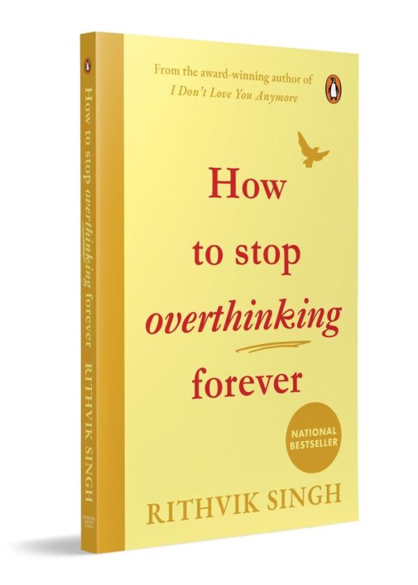 How To Stop Overthinking Forever: A Life-Changing Book by Rithvik Singh