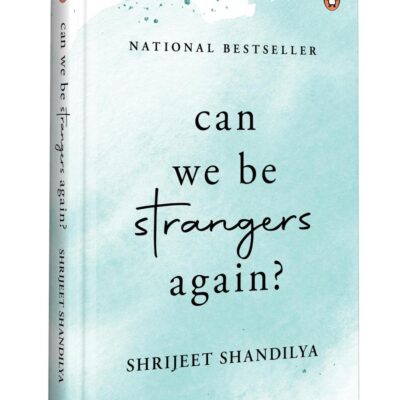 Can We Be Strangers Again?: A moving tale of love, loyalty, and the bittersweet beauty of letting go
