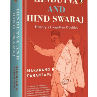 Hindutva and Hind Swaraj: History’s Unforgotten Ideas