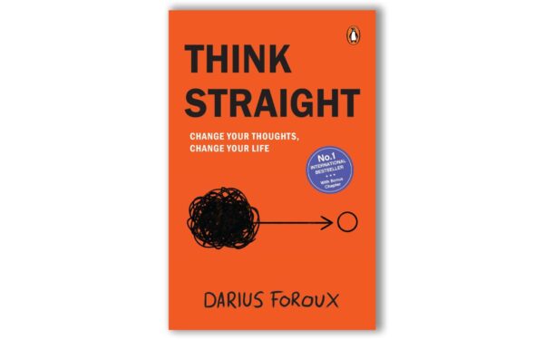 Think Straight: Change Your Thoughts, Change Your Life | Master Your Mind, Overcome Negative Thinking, and Transform Your Life | A Practical Guide to ... of Your Thoughts and Achieving Success
