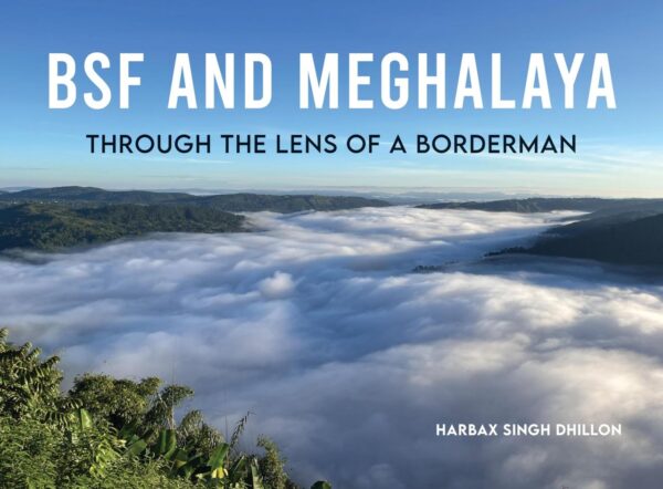 BSF and Meghalaya: Through the Lens of a Borderman | A Poetic and Visual Journey Through One of India’s Most Breathtaking Frontiers