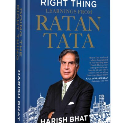 Doing the Right Thing: Learnings from Ratan Tata | Leadership, Life Lessons and Vision | By the Bestselling Author of Tata Log and #Tatastories, Harish Bhat