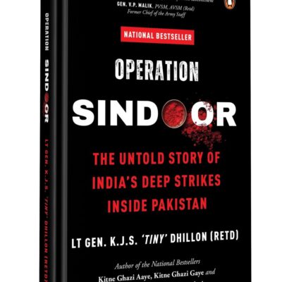 Operation SINDOOR: The Untold Story of India's Deep Strikes Inside Pakistan (The Most Definitive Account of Operation SINDOOR by Former DG Defence Intelligence Agency)