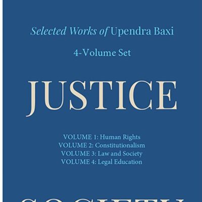Law, Justice, Society: Selected Works of Upendra Baxi