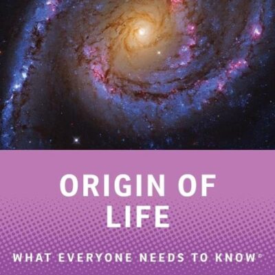 ORIGIN OF LIFE: WHAT EVERYONE NEEDS TO KNOW