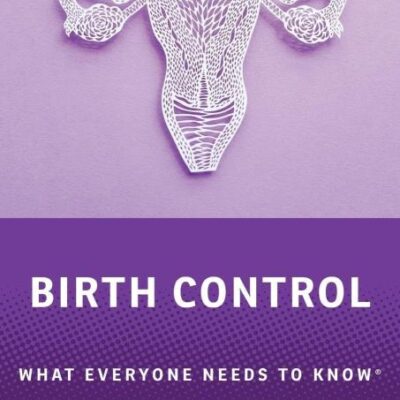 Birth Control: What Everyone Needs to Know®