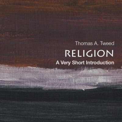 RELIGION: A VERY SHORT INTRODUCTION (Very Short Introductions)