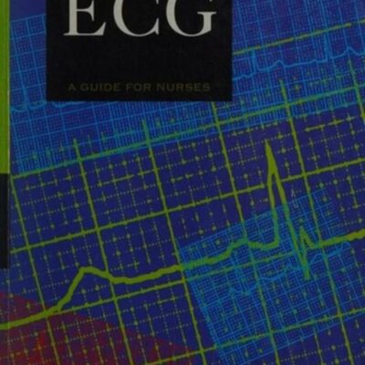 Understanding The ECG: A Guide for Nurses (An Arnold Publication)