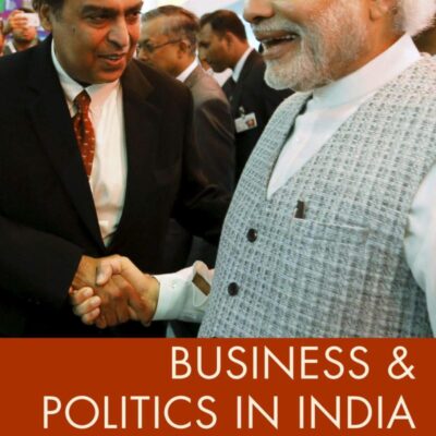 Business and Politics in India (Modern South Asia)