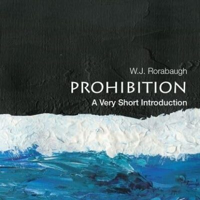 PROHIBITION: A VERY SHORT INTRODUCTION (Very Short Introductions)