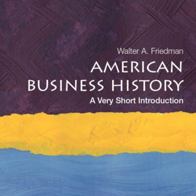 American Business History: A Very Short Introduction (Very Short Introductions)