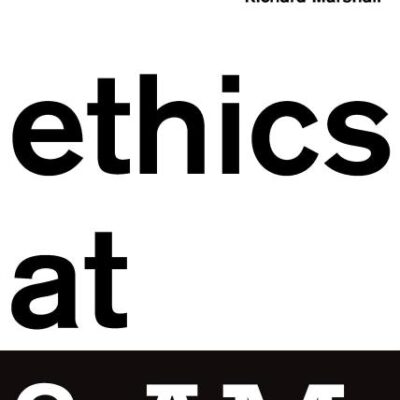 ETHICS AT 3:AM: QUESTIONS AND ANSWERS ON HOW TO LIVE WELL