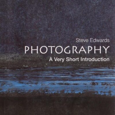PHOTOGRAPHY: A VERY SHORT INTRODUCITON