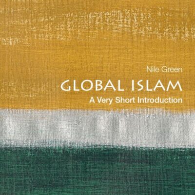 GLOBAL ISLAM: A VERY SHORT INTRODUCTION (Very Short Introductions)